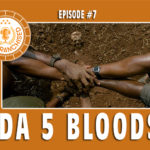 The Unfranchised #7 — Da 5 Bloods