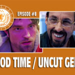 The Unfranchised #8 — Good Time / Uncut Gems